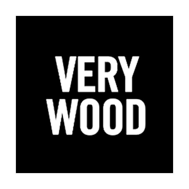 VERY WOOD